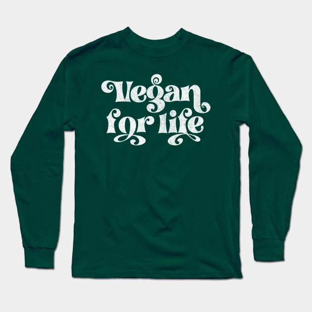 Vegan For Life - Original Retro Typography Design Long Sleeve T-Shirt by DankFutura